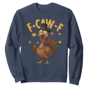 Funny F Caw F Thanksgiving Turkey Sweatshirt Poultry Humor TS11 Navy Print Your Wear