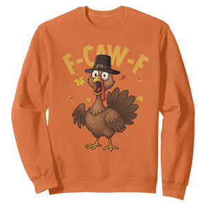 Funny F Caw F Thanksgiving Turkey Sweatshirt Poultry Humor TS11 Orange Print Your Wear
