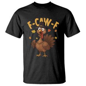 Funny F Caw F Thanksgiving Turkey T Shirt Poultry Humor TS11 Black Print Your Wear