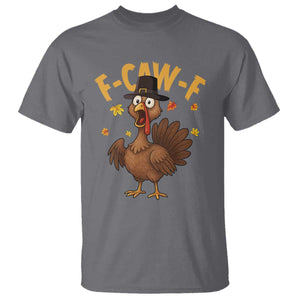 Funny F Caw F Thanksgiving Turkey T Shirt Poultry Humor TS11 Charcoal Print Your Wear