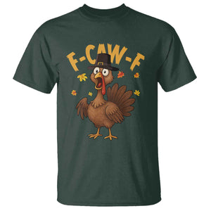 Funny F Caw F Thanksgiving Turkey T Shirt Poultry Humor TS11 Dark Forest Green Print Your Wear