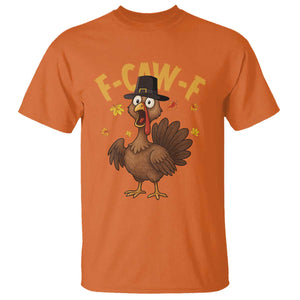 Funny F Caw F Thanksgiving Turkey T Shirt Poultry Humor TS11 Orange Print Your Wear