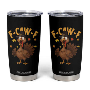 Funny F Caw F Thanksgiving Turkey Tumbler Cup Poultry Humor TS11 Black Print Your Wear