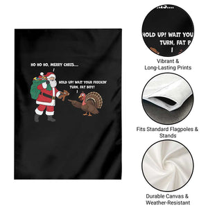 Funny Thanksgiving Christmas Garden Flag Wait Your Turn Fat Boy Santa Turkey Thanksmas TS11 Print Your Wear