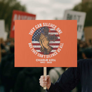Charlie Kirk Memorial Protest Sign They Can Silence One But They Cant Silence Us All TS11 Horizontal 18" × 24" Orange Print Your Wear