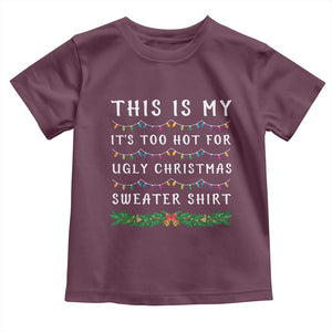 Funny Christmas Baby Shirt This Is My It's Too Hot For Ugly Christmas Sweater Shirt TS11 Maroon Print Your Wear