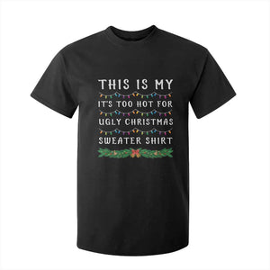 Funny Christmas T Shirt For Kid This Is My It's Too Hot For Ugly Christmas Sweater Shirt TS11 Black Print Your Wear