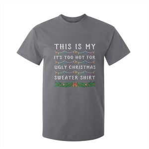 Funny Christmas T Shirt For Kid This Is My It's Too Hot For Ugly Christmas Sweater Shirt TS11 Charcoal Print Your Wear