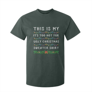 Funny Christmas T Shirt For Kid This Is My It's Too Hot For Ugly Christmas Sweater Shirt TS11 Dark Forest Green Print Your Wear
