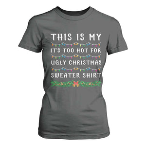 Funny Christmas T Shirt For Women This Is My It's Too Hot For Ugly Christmas Sweater Shirt TS11 Dark Heather Print Your Wear