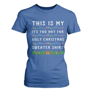 Funny Christmas T Shirt For Women This Is My It's Too Hot For Ugly Christmas Sweater Shirt TS11 Royal Blue Print Your Wear