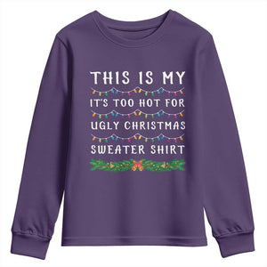 Funny Christmas Youth Sweatshirt This Is My It's Too Hot For Ugly Christmas Sweater Shirt TS11 Purple Print Your Wear