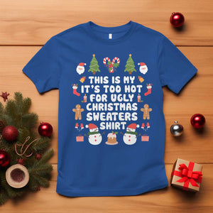Funny Christmas T Shirt This Is My It's Too Hot For Ugly Christmas Sweater Shirt Xmas TS11 Royal Blue Print Your Wear