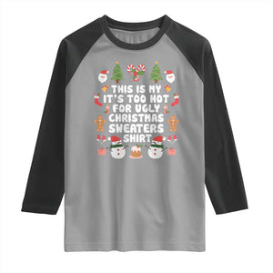 Funny Christmas Raglan Shirt This Is My It's Too Hot For Ugly Christmas Sweater Shirt Xmas TS11 Sport Gray Black Print Your Wear