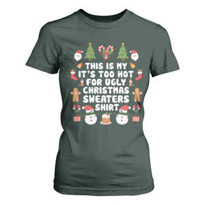 Funny Christmas T Shirt For Women This Is My It's Too Hot For Ugly Christmas Sweater Shirt Xmas TS11 Dark Forest Green Print Your Wear