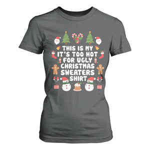 Funny Christmas T Shirt For Women This Is My It's Too Hot For Ugly Christmas Sweater Shirt Xmas TS11 Dark Heather Print Your Wear