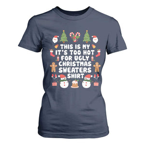 Funny Christmas T Shirt For Women This Is My It's Too Hot For Ugly Christmas Sweater Shirt Xmas TS11 Navy Print Your Wear