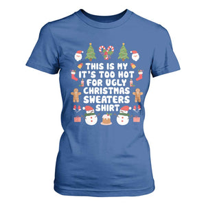 Funny Christmas T Shirt For Women This Is My It's Too Hot For Ugly Christmas Sweater Shirt Xmas TS11 Royal Blue Print Your Wear