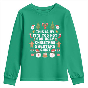 Funny Christmas Youth Sweatshirt This Is My It's Too Hot For Ugly Christmas Sweater Shirt Xmas TS11 Irish Green Print Your Wear