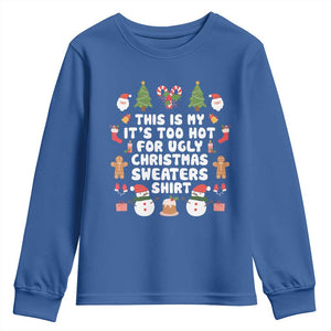 Funny Christmas Youth Sweatshirt This Is My It's Too Hot For Ugly Christmas Sweater Shirt Xmas TS11 Royal Blue Print Your Wear