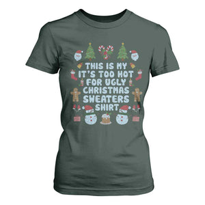 Funny Christmas T Shirt For Women This Is My It's Too Hot For Ugly Christmas Sweater Shirt Knitted Xmas TS11 Dark Forest Green Print Your Wear