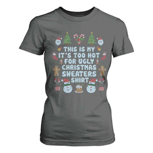 Funny Christmas T Shirt For Women This Is My It's Too Hot For Ugly Christmas Sweater Shirt Knitted Xmas TS11 Dark Heather Print Your Wear
