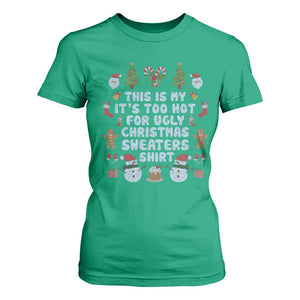 Funny Christmas T Shirt For Women This Is My It's Too Hot For Ugly Christmas Sweater Shirt Knitted Xmas TS11 Irish Green Print Your Wear
