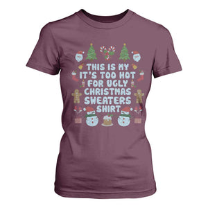 Funny Christmas T Shirt For Women This Is My It's Too Hot For Ugly Christmas Sweater Shirt Knitted Xmas TS11 Maroon Print Your Wear