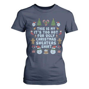 Funny Christmas T Shirt For Women This Is My It's Too Hot For Ugly Christmas Sweater Shirt Knitted Xmas TS11 Navy Print Your Wear