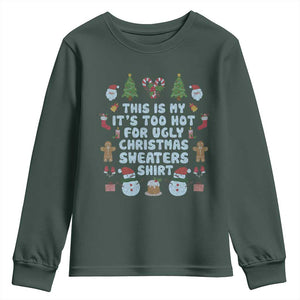 Funny Christmas Youth Sweatshirt This Is My It's Too Hot For Ugly Christmas Sweater Shirt Knitted Xmas TS11 Dark Forest Green Print Your Wear