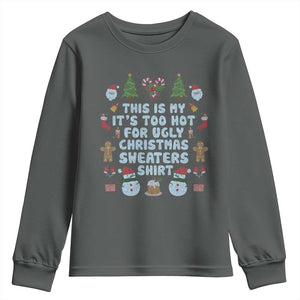 Funny Christmas Youth Sweatshirt This Is My It's Too Hot For Ugly Christmas Sweater Shirt Knitted Xmas TS11 Dark Heather Print Your Wear