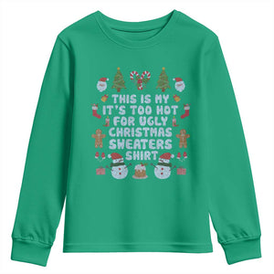 Funny Christmas Youth Sweatshirt This Is My It's Too Hot For Ugly Christmas Sweater Shirt Knitted Xmas TS11 Irish Green Print Your Wear