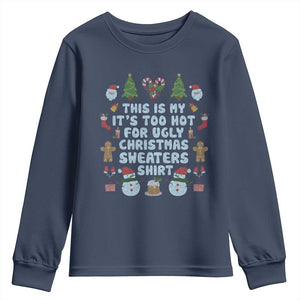 Funny Christmas Youth Sweatshirt This Is My It's Too Hot For Ugly Christmas Sweater Shirt Knitted Xmas TS11 Navy Print Your Wear