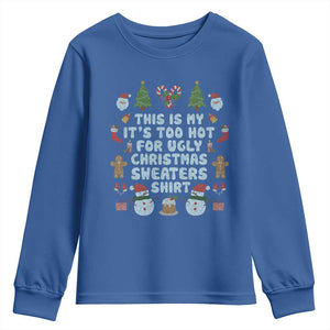 Funny Christmas Youth Sweatshirt This Is My It's Too Hot For Ugly Christmas Sweater Shirt Knitted Xmas TS11 Royal Blue Print Your Wear