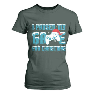 Funny Christmas Gamers T Shirt For Women I Paused My Game For Christmas Snowy Santa Hat TS11 Dark Forest Green Print Your Wear