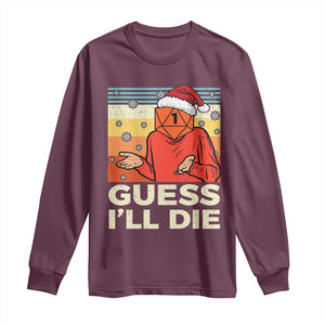 Funny Christmas Rpg Gamer Long Sleeve Shirt Guess l Will Die Retro Dice Santa Hat TS11 Maroon Print Your Wear