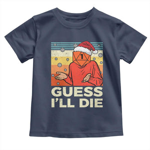 Funny Christmas Rpg Gamer Toddler T Shirt Guess l Will Die Retro Dice Santa Hat TS11 Navy Print Your Wear