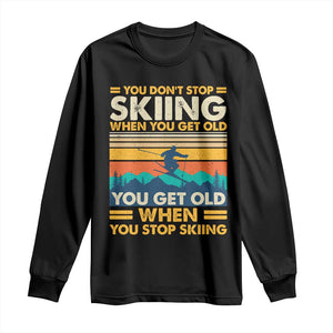 Funny You Dont Stop Skiing When You Get Old You Get Old When You Stop Skiing Long Sleeve Shirt TS11 Black Print Your Wear