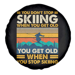 Funny You Dont Stop Skiing When You Get Old You Get Old When You Stop Skiing Spare Tire Cover TS11 Print Your Wear