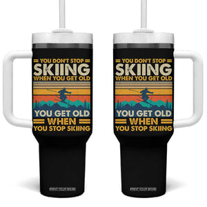 Funny You Dont Stop Skiing When You Get Old You Get Old When You Stop Skiing Tumbler With Handle TS11 One Size: 40 oz Black Print Your Wear