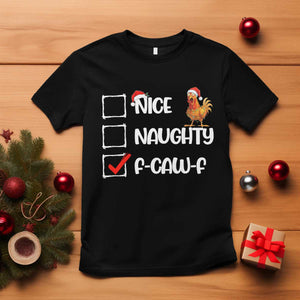 Funny F Caw F Chicken Christmas T Shirt Nice Naughty Cartoon Rooster Poultry Animal TS11 Black Print Your Wear