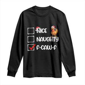 Funny F Caw F Chicken Christmas Long Sleeve Shirt Nice Naughty Cartoon Rooster Poultry Animal TS11 Black Print Your Wear