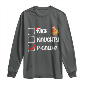 Funny F Caw F Chicken Christmas Long Sleeve Shirt Nice Naughty Cartoon Rooster Poultry Animal TS11 Dark Heather Print Your Wear