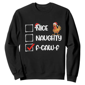 Funny F Caw F Chicken Christmas Sweatshirt Nice Naughty Cartoon Rooster Poultry Animal TS11 Black Print Your Wear
