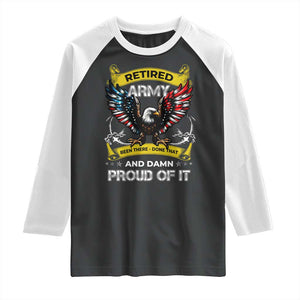 Retired Army Been There Done That And Damn Proud Of It Raglan Shirt Veteran Bald Eagle American Flag TS11 Black White Print Your Wear