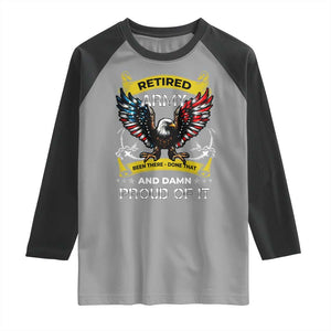 Retired Army Been There Done That And Damn Proud Of It Raglan Shirt Veteran Bald Eagle American Flag TS11 Sport Gray Black Print Your Wear