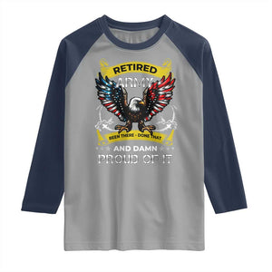 Retired Army Been There Done That And Damn Proud Of It Raglan Shirt Veteran Bald Eagle American Flag TS11 Sport Gray Navy Print Your Wear