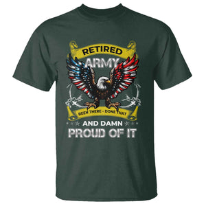 Retired Army Been There Done That And Damn Proud Of It T Shirt Veteran Bald Eagle American Flag TS11 Dark Forest Green Print Your Wear