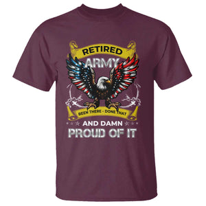 Retired Army Been There Done That And Damn Proud Of It T Shirt Veteran Bald Eagle American Flag TS11 Maroon Print Your Wear