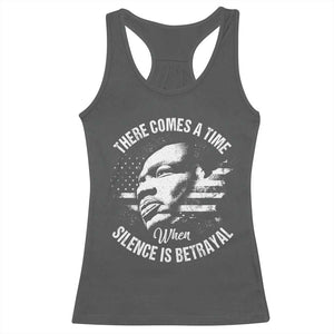 MLK Day There Comes A Time When Silence Is Betrayal Racerback Tank Top Martin Luther King Vintage American Flag Black History Month TS11 Dark Heather Print Your Wear